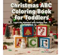 Christmas ABC Coloring Book for Toddlers: Learn the Alphabet with Holiday Fun (Ages 2-5)