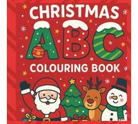 Christmas ABC Colouring Book: Simple, Cute Christmas Alphabet Pictures for Little Learners