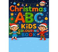 Christmas ABC Kids Colouring Book: A Festive A-Z Adventure for Ages 3-6: Fun alphabet colouring pages with elves, ornaments and holiday magic - the perfect Christmas gift for young learners!