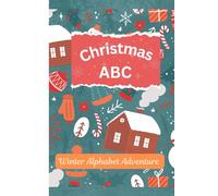 Christmas ABC: Learn the Alphabet with Festive Words and Cute Holiday Illustrations in a fun, magical way