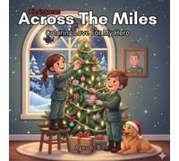 Christmas Across The Miles: Coloring Love For My Hero Ages 6-9: A patriotic and heartwarming Christmas coloring book for military kids missing their deployed mom or dad