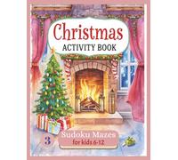 Christmas Activity Book 3 Sudoku Mazes for kids 6-12: Christmas Book for kids| 100 pages os Sudoku Mazes Puzzles Coloring images| Joyful and Educational Activity
