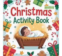 Christmas Activity Book: A Fun and Faith-Filled Holiday Book with Games, Creative Activities, and Coloring Pages to Create, and Celebrate the Season with Puzzles, Crafts, and the Christmas Story