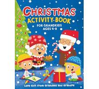 Christmas Activity Book for Grandkids Ages 4-8 Love Gift from Grandma and Grandpa: Advent Calendar, Countdown to Christmas, Puzzles, Mazes, Dot-to-Dot, and Fun Coloring Activities for Kids