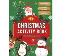 Christmas Activity Book for Kids 4-8: Fun and Festive Coloring Pages, Dot Markers, Mazes, How to Draw, and More Holiday Games