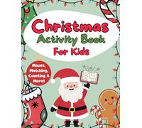 Christmas Activity Book for Kids Ages 3-8: Fun Full-Color Holiday Activities, Mazes, Matching Games, Coloring Pages & More!: A Bright and Festive ... Tracing Pages, and Early Learning Fun!