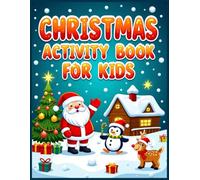 Christmas Activity Book for Kids Ages 3-8: Fun Holiday Coloring, Dot to Dot, Scissor Skills, Mazes, Shadow Matching, Dot Marker, and How to Draw Activities for Boys and Girls
