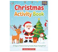Christmas Activity Book for Kids Ages 4-6: 32 Fun Holiday Activities for Kids: Coloring Pages, Mazes, Tracing, Dot-to-Dot, Matching Games, and Puzzles for Preschool & Kindergarten