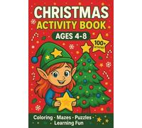 Christmas Activity Book for Kids Ages 4-8: Coloring Pages, Mazes, Puzzles & Learning Fun: A Creative, Screen-Free Christmas Gift with Picture-Guided Activities for Preschoolers & Early Learners