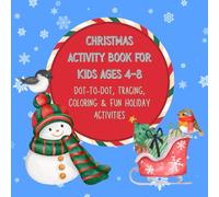 Christmas Activity Book for Kids Ages 4-8: Dot-to-Dot, Tracing, Coloring & Fun Holiday Activities