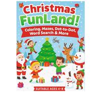 Christmas Activity Book for Kids Ages 4-8: Fun Puzzles, Coloring Pages, Mazes, Dot-to-Dots, and Games for Holiday Learning and Joy!