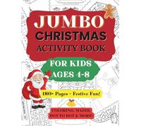 Christmas Activity Book for Kids Ages 4-8: Jumbo Book of Coloring Pages, Mazes, Dot to Dot Puzzles and More! For Boys and Girls