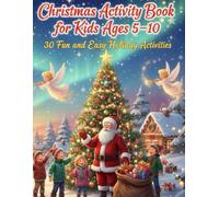 Christmas Activity Book for Kids Ages 5-10: 30 Fun and Easy Holiday Activities