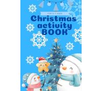 Christmas Activity Book for Kids Ages 5-7: 140 Pages of Festive Puzzles, Coloring, Dot-to-Dot, Math Games, and Mazes for Holiday Fun!