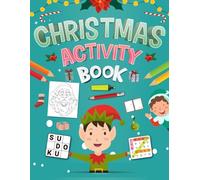 Christmas Activity Book For Kids Ages 6-10 Years Old: Holiday Brain Games Book for Kids. Includes Coloring, Mazes, Word Scramble, Word Search, Sudoku and More!