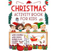 Christmas Activity Book For Kids Ages 6-10 Years Old: Holiday Brain Puzzles Book For Kids. Includes Coloring, Word Search, Word Scramble, Sudoku, Mazes And More!