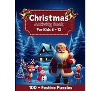 Christmas Activity Book for Kids Ages 6-12: Mazes, Puzzles, Coloring, Math & More