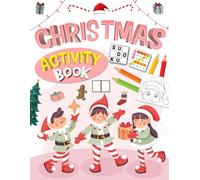 Christmas Activity Book For Kids Ages 6-12 Years Old: Holiday Puzzles & Games for Kids. Includes Coloring, Mazes, Word Scramble, Word Search, Sudoku and More!