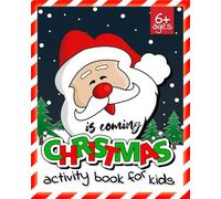 Christmas Activity book for Kids Ages 6 +: More Than 100 Activities Including: Mazes, find, sudoku, connect, Word Search, coloring, crack the code and More!