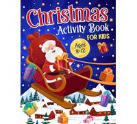Christmas Activity Book for Kids Ages 8-12: A Fun Kids Christmas Theme Learning Activity Book With Logic Puzzles, Coloring Pages, Word Searches, Spot ... Mazes, Games Activities Book for Kids
