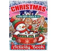 Christmas Activity Book for Kids Ages 8-12: Hours of Festive Entertainment for Boys and Girls Ages 8 to 12.Explore the Spirit of Christmas Through Games, Puzzles, and Activities.