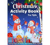 Christmas Activity Book For Kids: Coloring Pages, Dot Marker, How To Draw, Mazes, Sudoku