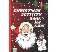 Christmas Activity Book For Kids: Creative Christmas Activity Workbook for Children | Amazing Holiday Coloring, Drawing, Maze, Games, and Puzzle Art ... Christmas Activities For Kids Ages 5-12