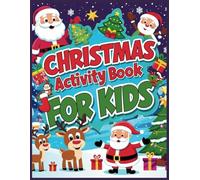 Christmas Activity Book For Kids: Fun and Festive Activities: Coloring, Tracing, Word Searches, Spot the Difference, Mazes, Counting and More