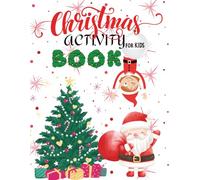 Christmas Activity Book for Kids: Fun Holiday Mazes, Puzzles, Coloring Pages, Dot Marker, Festive Activities and Games for the Holiday Season