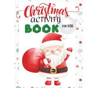 Christmas Activity Book for Kids: Fun Holiday Mazes, Puzzles, Coloring Pages, Dot Marker Games, and More Festive Activities