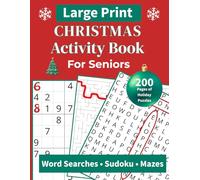 Christmas Activity Book for Seniors: Large Print Word Searches, Sudoku, and Mazes | 200 Pages of Fun Holiday Puzzles for Relaxation and Brain Health