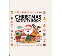 Christmas Activity Book: Fun Coloring Pages, Mazes, Matching Games & Holiday Activities for Kids Ages 4-8