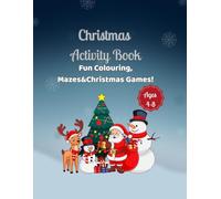 Christmas Activity Book: Fun Colouring, Mazes & Christmas Games for Kids Ages 4-8: 60 Pages of Creative Holiday Fun