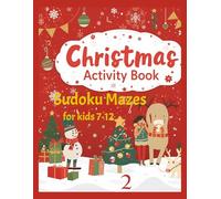 Christmas Activity Book Sudoku Mazes for 7-12 2: Christmas Book for kids|100 pages of Sudoku Mazes| Coloring Images| Joyful and Educational Activity