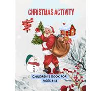 CHRISTMAS ACTIVITY: Children's book for ages 8 -12: a fun book with +150 educational Christmas-themed exercises for boys and girls!