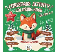 Christmas Activity Coloring Book for Kids 2-7: 90 Pages of Screen-Free Christmas Fun for Preschoolers: Coloring, Alphabet, Numbers and Dot Art ... Magical Family Moments and Inspire Creativity