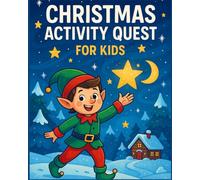 Christmas Activity Quest for Kids: Fun Holiday Coloring, Puzzles, Mazes, Dot-to-Dots & Games Ages 4-8