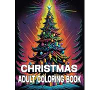 Christmas Adult Coloring Book: 59+ Christmas Tree Baubles To Color To Relieve Stress And Relax On Long Winter Evenings And More