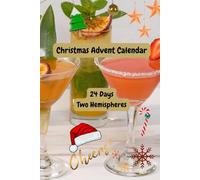 Christmas Advent Calendar Cocktails & Mocktails: 24 Days, Two Hemispheres