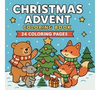 Christmas Advent Calendar Coloring Book: 24 Whimsical Woodland Animal Scenes to Countdown to Christmas