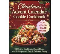 Christmas Advent Calendar Cookie Cookbook: 24 Festive Cookies to Count Down the Holidays with Easy & Delicious Baking