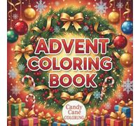 Christmas Advent Coloring Book: 25 Days of Festive Illustrations for Relaxation, Countdown to Christmas, Single-Sided Pages for Stress Relief, One Festive Image for Each Day of Advent