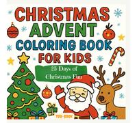 Christmas Advent Coloring Book for Kids: 25 Days of Fun Holiday Pictures: A festive advent calendar countdown with coloring pages for kids ages 3-8