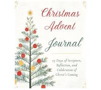 Christmas Advent Journal: 25 Days of Scripture, Reflection and Celebration of Christ's Coming