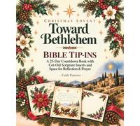 Christmas Advent Toward Bethlehem Bible Tip-ins: A 25-day countdown devotional for women with cut-out scripture inserts to build a loaded bible, plus space for reflection & prayer