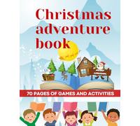 Christmas Adventure Book: Fun Games and Activities for Kids: 70 Pages of Christmas Fun: Word Searches, Connect-the-Dots, Symmetry Games, Coloring Pages, and Creative Activities for Kids