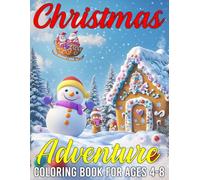 Christmas adventure Coloring Book For ages 4-8: Experience the Joy of the Season with 50 Unique Coloring Creations of Santa Claus, Snowmen, and Christmas Gifts Perfect for Kids!