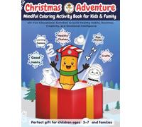 Christmas Adventure Mindful Coloring Activity Book for Kids and Families: 40+ Fun Educational Activities to build Healthy Habits, Routines, Creativity ... Perfect gift for children ages 3-7