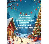 Christmas Adventures: Fun Mazes, Word Searches, Sudoku, and Coloring for Kids: A Festive Activity Book with Christmas Mazes, Word Searches, Sudoku, ... Coloring (Solutions Included!) for Ages 4-8