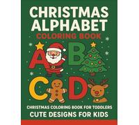 Christmas Alphabet Coloring Book: Simple Pages of Holiday Characters and Objects for Little Hands | Christmas Coloring book for Toddlers | Cute ... toddlers and preschoolers busy this holiday.